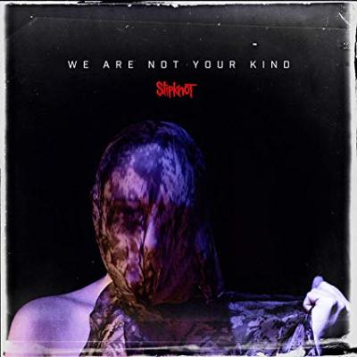 Slipknot: "We Are Not Your Kind" – 2019